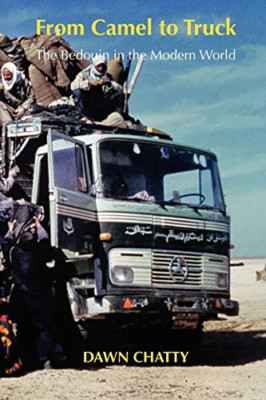 From Camel to Truck: the Bedouin in the Modern World -  NEW Dawn Chatty 2013