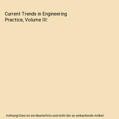 Current Trends in Engineering Practice, Volume III, Sneh Anand