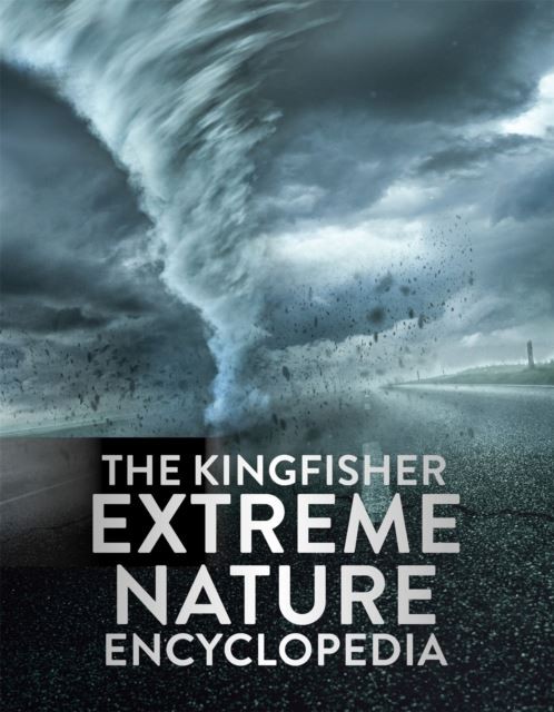 The Kingfisher Extreme Nature Encyclopedia by Kingfisher Hardback