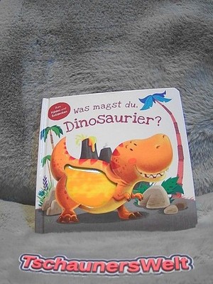 Was magst du, Dinosaurier? : zum Fühlen und Entdecken. Illustrationen: Gabriel C