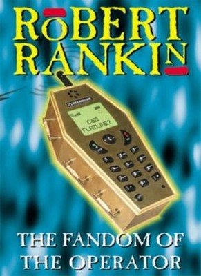 The Fandom of the Operator,Robert Rankin