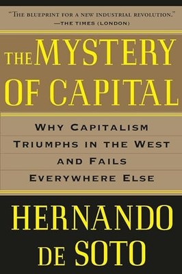 The Mystery of Capital: Why Capital..., Soto, Hernando 