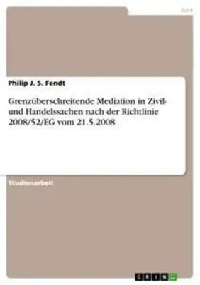 Philip J. S. Fendt | Grenzüberschreitende Mediation in Zivil- und...