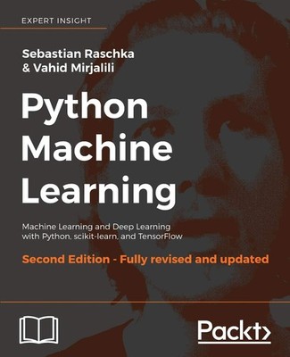 Python Machine Learning - Second Edition: Machine Learning and Deep Learning...