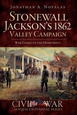 Jonathan A. Noyalas Stonewall Jackson s 1862 Valley Campaign (Taschenbuch)