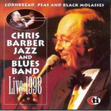 Chris Barber Jazz & Blues Band - Cornbread, Peas And Black Molasses Live 1998 CD