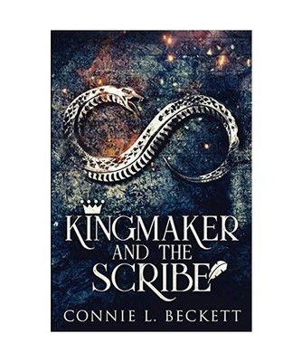 Kingmaker And The Scribe, Connie L. Beckett