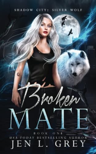 Broken Mate (Shadow City: Silver Wolf) - Grey, Jen L.