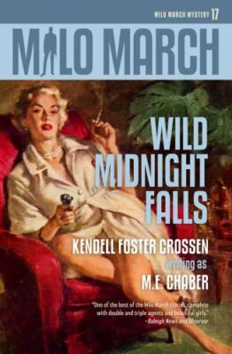 Milo March #17: Wild Midnight Falls - Crossen, Kendell Foster,Chaber, M E