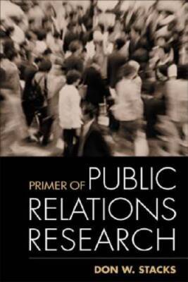 Primer of Public Relations Research - Hardcover By Stacks PhD, Don W - GOOD