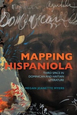 Myers - Mapping Hispaniola  Third Space in Dominican and Haitian Liter - X555z