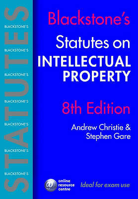 Blackstone's Statutes on Intellectual Property by Stephen Gare, Andrew Christie