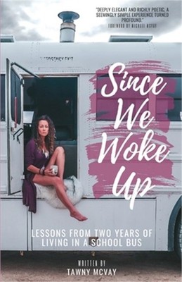 Since We Woke Up: Lessons from Two Years of Living on a School Bus (Paperback or