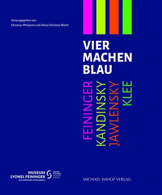 Vier machen Blau | Feininger - Kandinsky - Jawlensky - Klee | Philipsen (u. a.)