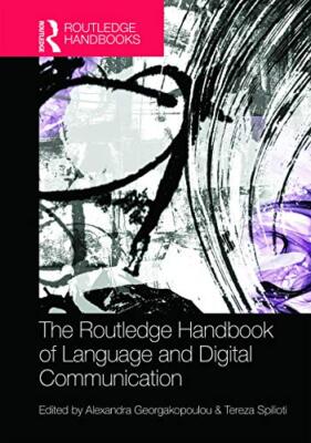 The Routledge Handbook of Language and Digital , Georgakopoulou ...