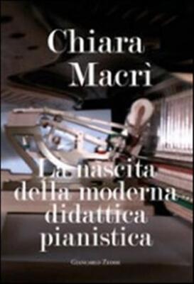 La nascita della moderna didattica pianistica - Macrì Chiara