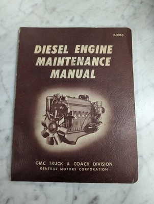 GMC TRUCK DIESEL ENGINE MAINTENANCE MANUAL MODEL INLINE 71 SERIES X-5910 COACH