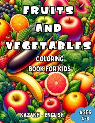 Kazakh - English Fruits and Vegetables Coloring Book fo -  NEW LAURA R. WILLIA 2