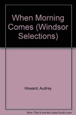 When Morning Comes (Windsor Selections) By Audrey Howard