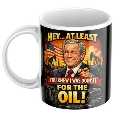 Lustige George W Bush Tasse politisches Geschenk Tasse für ihn ihren Mann macht es für Öl