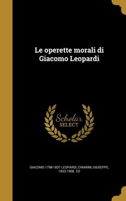 Leopardi - Le operette morali di Giacomo - New hardback or cased book  - X555z