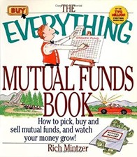 The Everything Mutual Funds Book : How to Pick, Buy and Sell Mutu