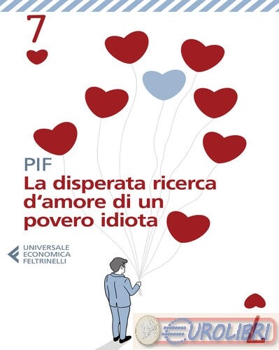 9788807899270 Pif La disperata ricerca d’amore di un povero idiota Feltrinelli