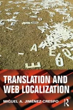 Translation and Web Localization by Miguel A. Jimenez-Crespo (2013, Trade...