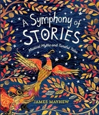 A Symphony of Stories: Musical Myths and Mayhew, James Hardcover