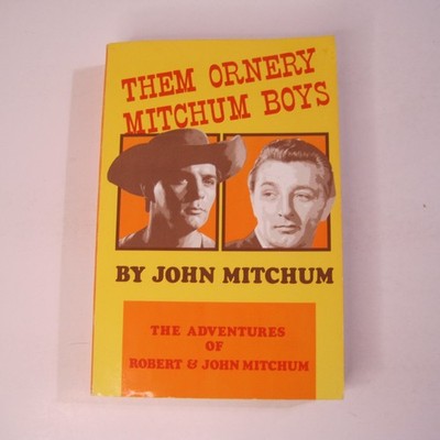 Them Ornery Mitchum Boys: The Adventures of... PB 1989 - SIGNED by John Mitchum