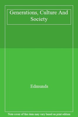GENERATIONS, CULTURE AND SOCIETY,N/A Edmunds