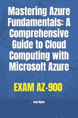 Mastering Azure Fundamentals: A Comprehensive Guide to Cloud Computing with Micr