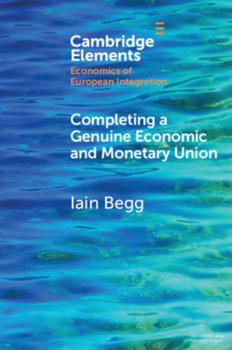 Completing a Genuine Economic and Monetary Union by Iain Begg (2023, Trade ...
