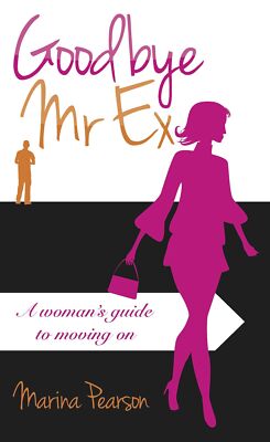 Goodbye Mr. Ex A Woman's Guide To Moving On - Marina Pearson - PBK - New