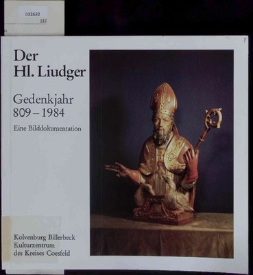 Der Hl. Liudger. Gedenkjahr 809 - 1984. 8 Juni bis 3 September 1984. Becks, Fran