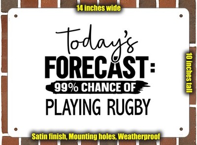 Metal Sign - PLAYING RUGBY Forecast For Today - 14x10 inches