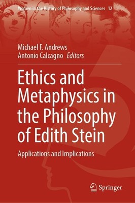 Ethics and Metaphysics in the Philosophy of Edith Stein Michael F. Andrews