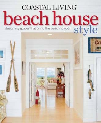 Coastal Living Beach House Style: Designing Spaces That Bring the Beach to Y...