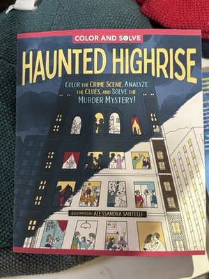 Haunted Highrise: Color the Crime Scene, Analyze the Clues, and Solve the Murder