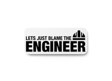 Lets Just Blame The Engineer  Funny sign For Home or Office