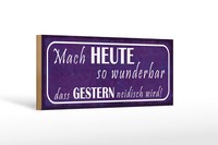 Holzschild Spruch 27X10 Cm Heute Wunderbar Gestern Neidisch Schild Wooden Sign