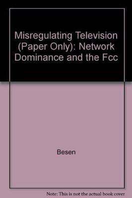 Misregulating Television: Network Dominance Buch University of Chicago Press