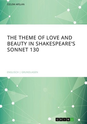 The theme of love and beauty in Shakespeare's Sonnet 130 Özlem Arslan