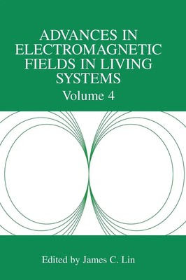 Advances in Electromagnetic Fields in Living Systems | Volume 4 | James C Lin