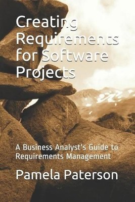 Pamela Paterson Creating Requirements for Software Projects (Paperback)