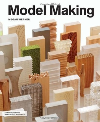 MODEL MAKING (ARCHITECTURE BRIEFS) By Megan Werner **Mint Condition**