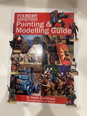 FOUNDRY MINIATURES PAINTING AND MODELING GUIDE By Kevin Dallimore & Bryan Ansell