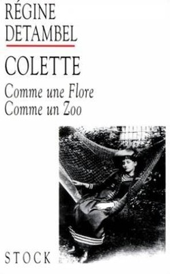Colette: Comme une flore, comme un zoo : un repertoire des images du corps (Coll