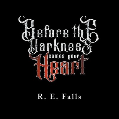 Before the Darkness Comes Your Heart | R. E. Falls | Taschenbuch | Englisch