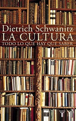 La cultura: Todo lo que hay que saber, Schwanitz, Dietr